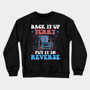 Back Up Terry Put It In Reverse Firework Funny 4th Of July Independence Day Crewneck Sweatshirt